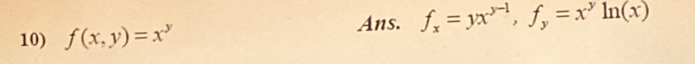 Ans. f_x=yx^(y-1), f_y=x^yln (x)
10) f(x,y)=x^y