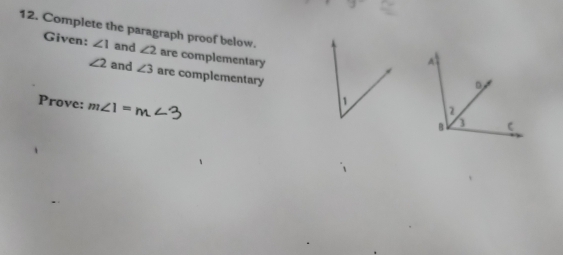 Complete the paragraph proof below. ∠ 2 are complementary 
Given: ∠ 1 and
∠ 2 and ∠ 3 are complementary 
Prove: m∠ 1=