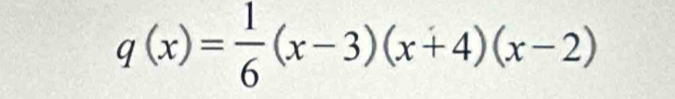 q(x)= 1/6 (x-3)(x+4)(x-2)