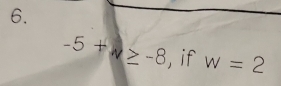 -5+v≥ -8 , if w=2