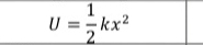 U= 1/2 kx^2