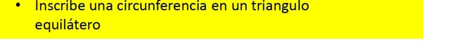 Inscribe una circunferencia en un triangulo 
equilátero