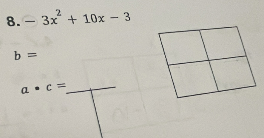 -3x^2+10x-3
b=
_ a· c=