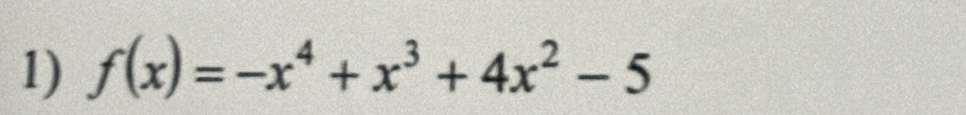 f(x)=-x^4+x^3+4x^2-5