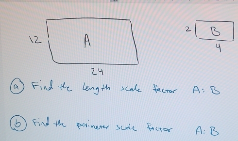 beginarrayr 2encloselongdiv _ B 4endarray
( Find the length scale factor A:B
⑥ Find the perimeter scde factor A:B