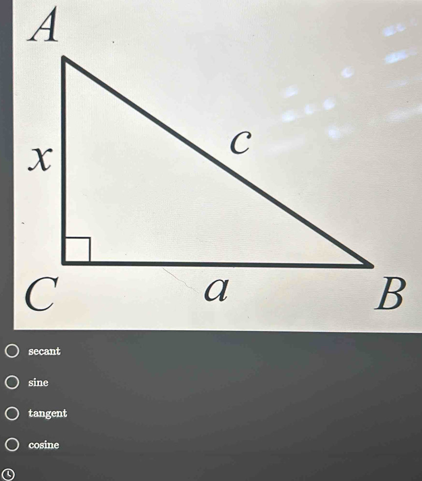 sine
tangent
cosine