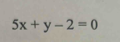 5x+y-2=0