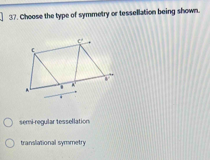 Choose the type of symmetry or tessellation being shown.
semi-regular tessellation
translational symmetry