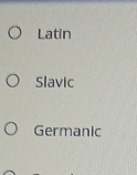 Latin
Slavic
Germanic