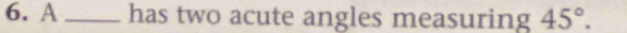 A _has two acute angles measuring 45°.