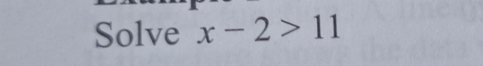 Solve x-2>11