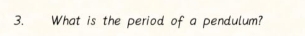 What is the period of a pendulum?