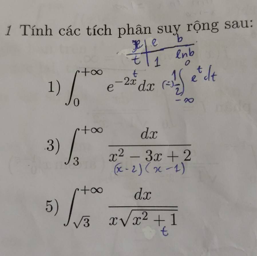 Tính các tích phân suy rộng sau:
1) 6+∞ e-2± d∞,
3) ∈t _3^((+∈fty)frac dx)x^2-3x+2
5) ∈t _sqrt(3)^+∈fty  dx/xsqrt(x^2+1) 