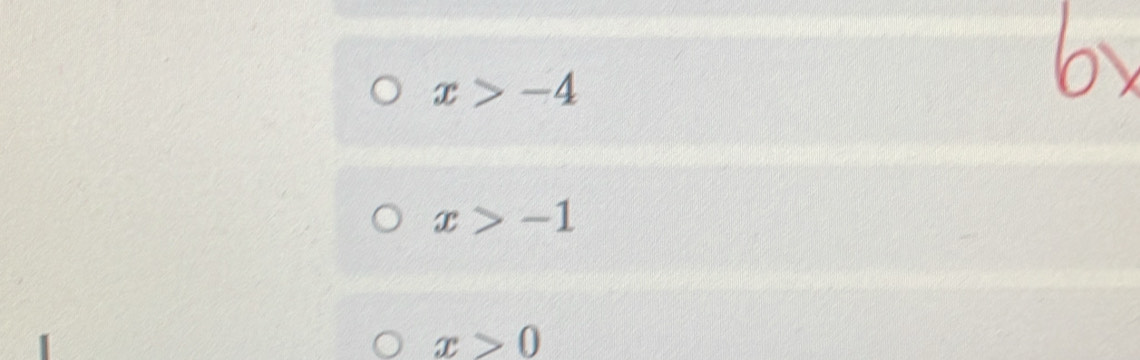 x>-4
x>-1
x>0