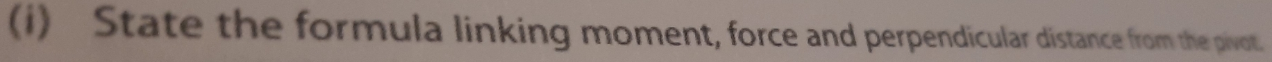State the formula linking moment, force and perpendicular distance from the pivot.