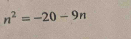 n^2=-20-9n