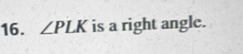 ∠ PLK is a right angle.