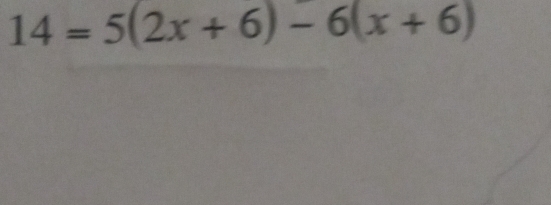 14=5(2x+6)-6(x+6)