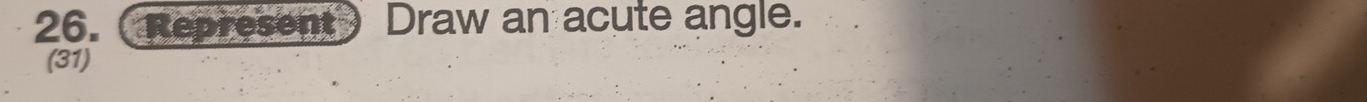 (Represent) Draw an acute angle. 
(31)