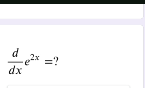  d/dx e^(2x)= ?