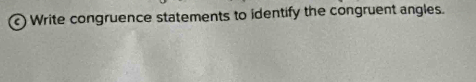 Write congruence statements to identify the congruent angles.