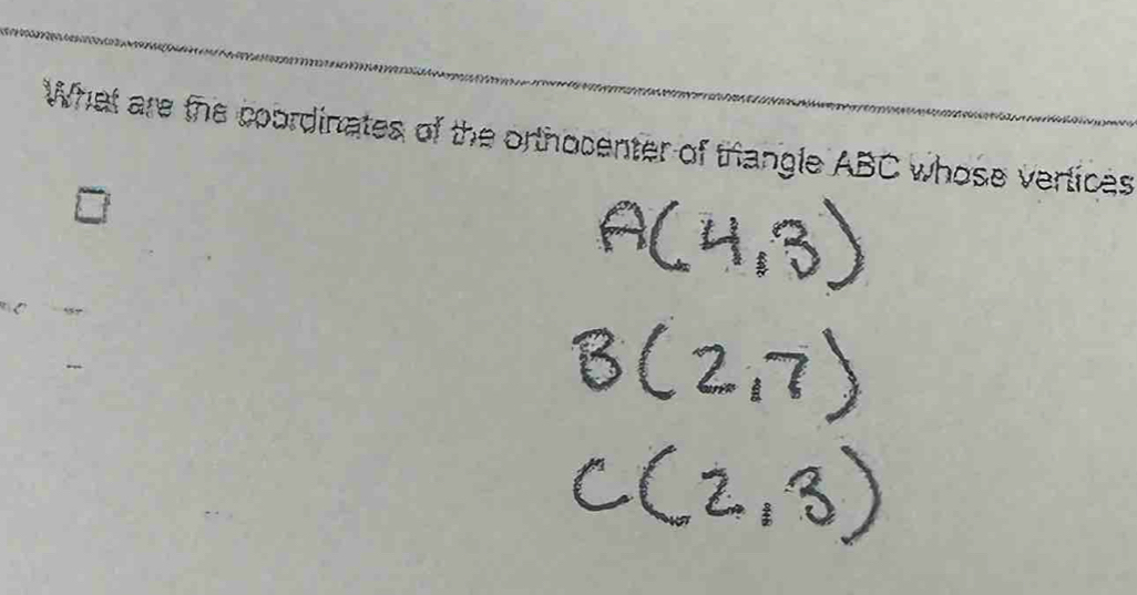 What are the coordinates of the orthocenter of thangle ABC whose vertices