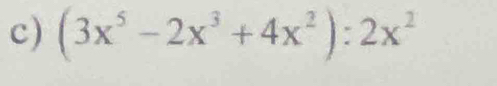 (3x^5-2x^3+4x^2):2x^2