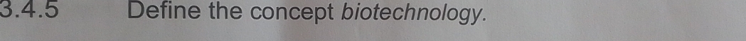 Define the concept biotechnology.