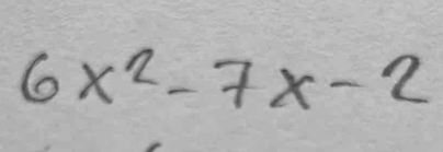 6x^2-7x-2