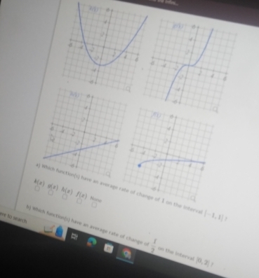 average  the lnterva [-1,1]
k(x)g(x)h(x) f(x) None
ee to search.
0) Which function(s) have an average rate of change o  1/2  on the interval |0,2|