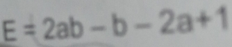 E=2ab-b-2a+1