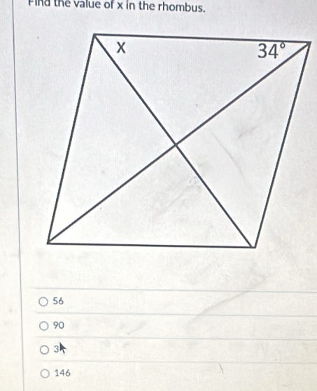 Find the value of x in the rhombus.
56
90
3
146