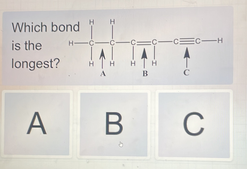 Which b
is the 
longest
A
B
C