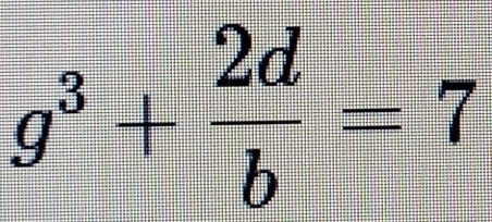 g^3+ 2d/b =7