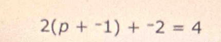 2(p+^-1)+^-2=4