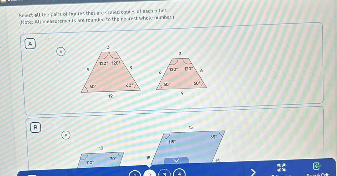 Select all the pairs of figures that are scaled copies of each other.
(Note: All measurements are rounded to the nearest whole number.)
A
A
 
B
B
 
Cavo & Evit