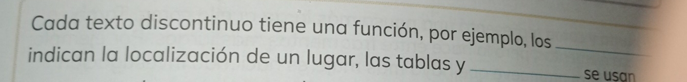 Cada texto discontinuo tiene una función, por ejemplo, los 
_ 
indican la localización de un lugar, las tablas y_ 
se usan