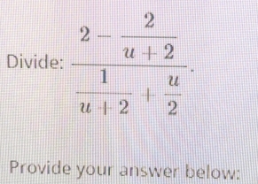 Divide: 
Provide your answer below: