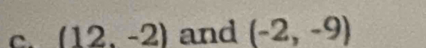 (12.-2) and (-2,-9)