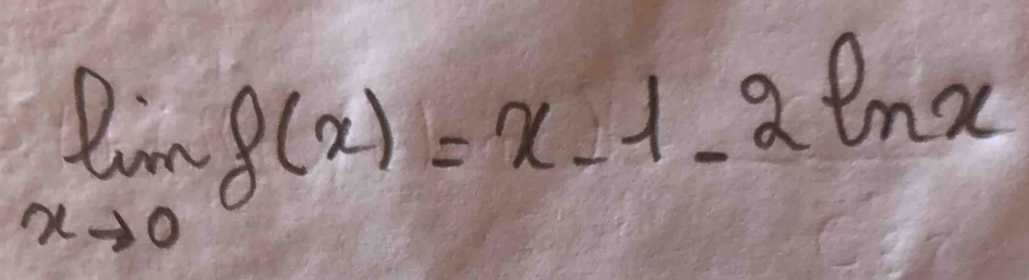 limlimits _xto 0f(x)=x-1-2ln x