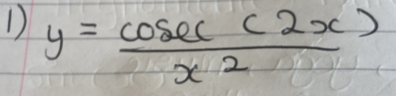 y= cosec (2x)/x^2 