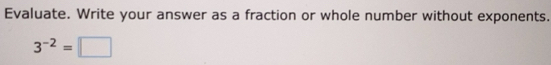Solved: Evaluate. Write your answer as a fraction or whole number ...