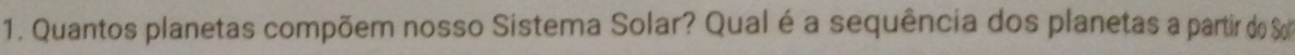 Quantos planetas compõem nosso Sistema Solar? Qual é a sequência dos planetas a partir do So