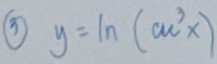 y=ln (ae^3x)