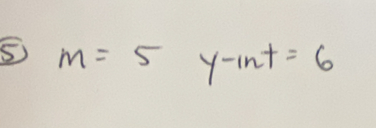 5 m=5 y-int=6