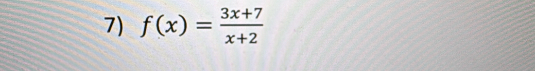 f(x)= (3x+7)/x+2 