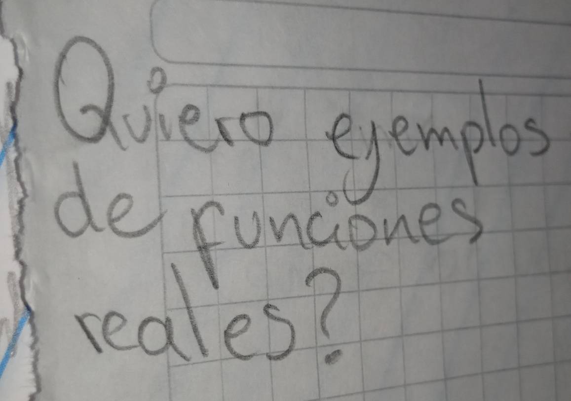 Qnero evemplos 
de cunciones 
reales?