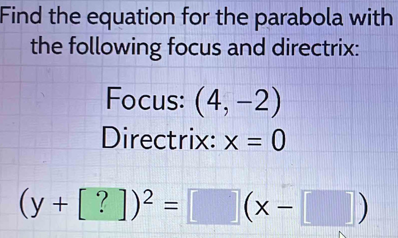 Solved: Find the equation for the parabola with the following focus and ...