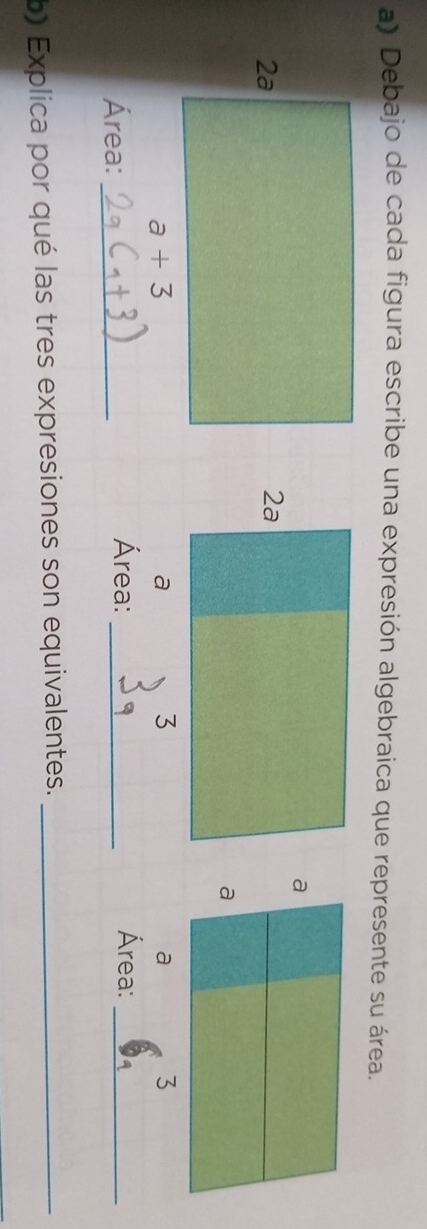 Debajo de cada figura escribe una expresión algebraica que represente su área.
a
Área:_
_Área:_
b) Explica por qué las tres expresiones son equivalentes._