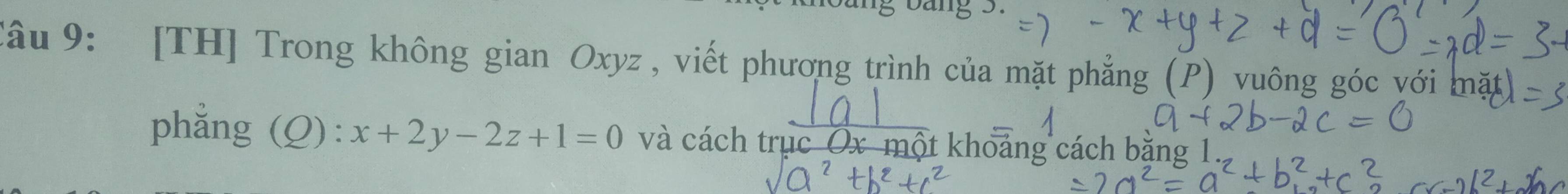 [TH] Trong không gian Oxyz , viết phương trình của mặt phẳng (P) vuông góc với mặt 
phẳng (Q): x+2y-2z+1=0 và cách trục Ox một khoảng cách bằng